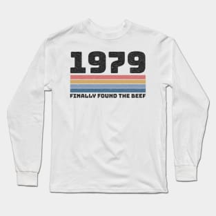 Funny 1979 Found The Beef 40th Birthday Joke Gift Long Sleeve T-Shirt